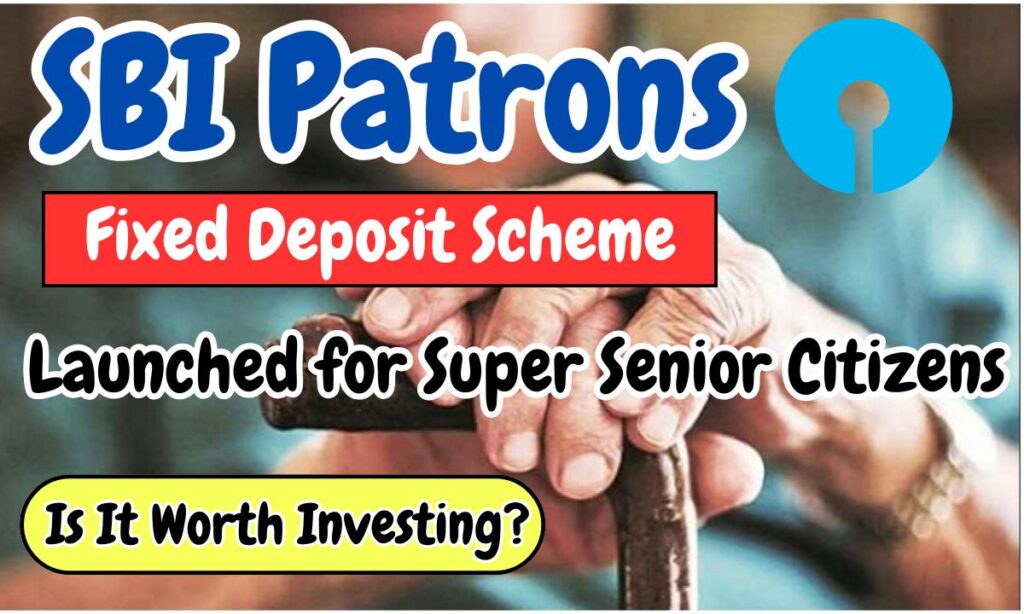 SBI Patrons Fixed Deposit Scheme Launched for Super Senior Citizens